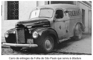 Como os infames caminhões da Ultragaz, os carros da Folha foram usados na caça a dissidentes