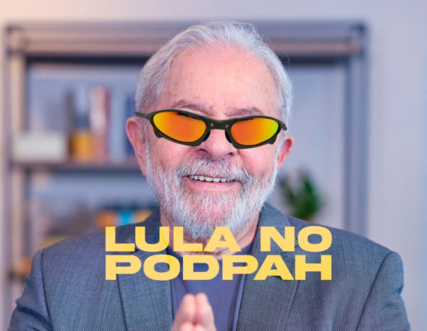 Veja o Lula no Podpah