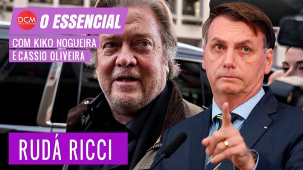 Essencial do DCM: Bannon cobra Araújo por fracasso de Bolsonaro; filha do médico do vagabundo desabafa