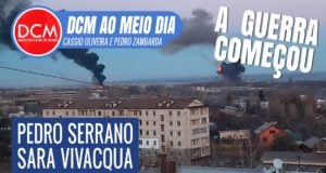 DCM Ao Meio-Dia: Rússia amplia ataque à Ucrânia; embaixada em Kiev manda brasileiros fugirem