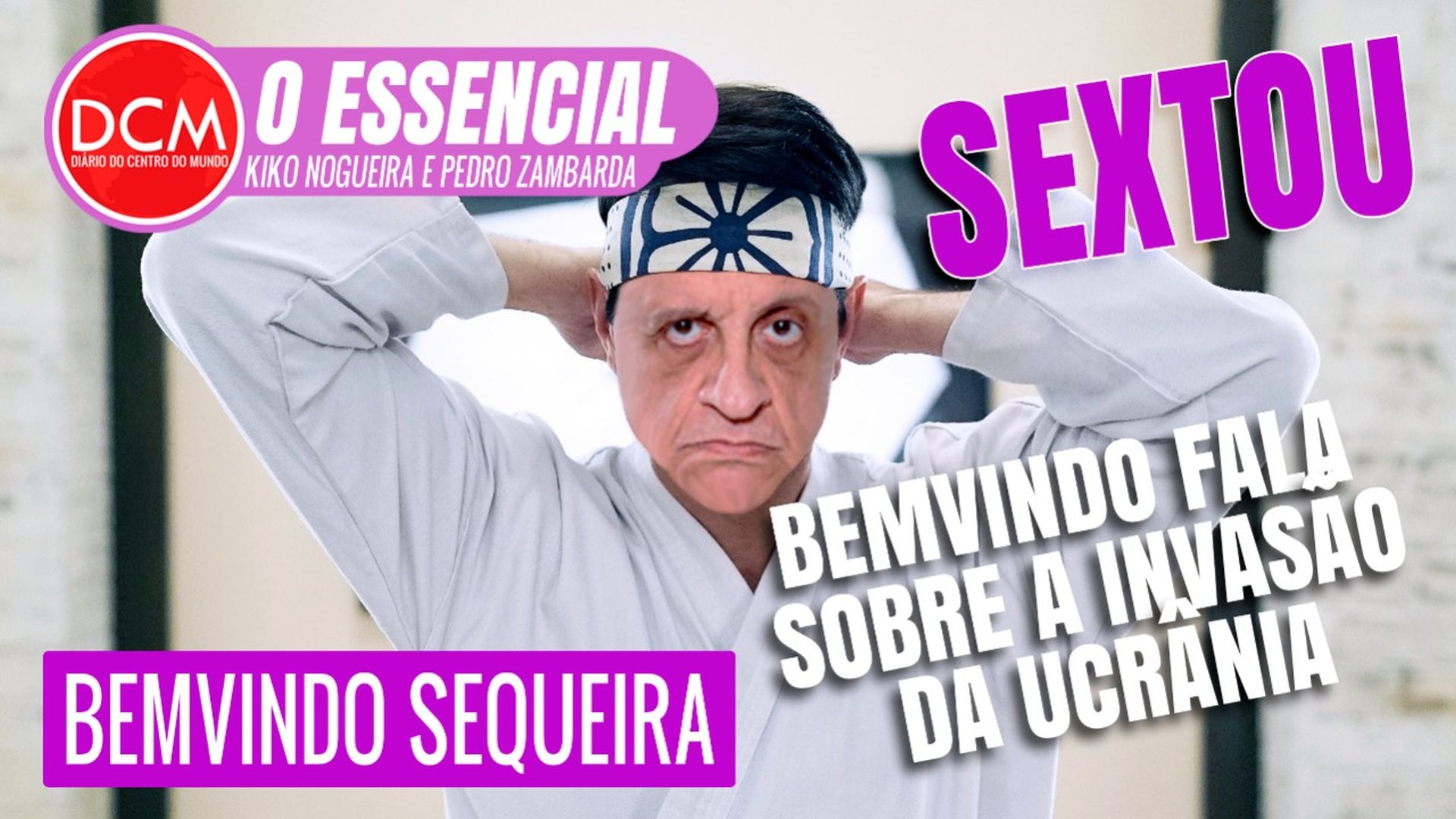 Essencial do DCM: SEXTOU COM BEMVINDO SEQUEIRA!
