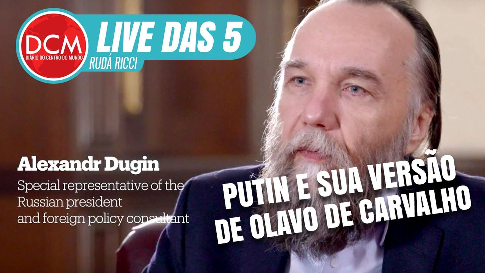 Live das 5: A influência do guru de Putin nos rumos da guerra da Ucrânia