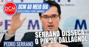 DCM Ao Meio-Dia: Serrano disseca cascata do PIX de Dallagnol; Moro faz vídeo de turista no Parlamento alemão