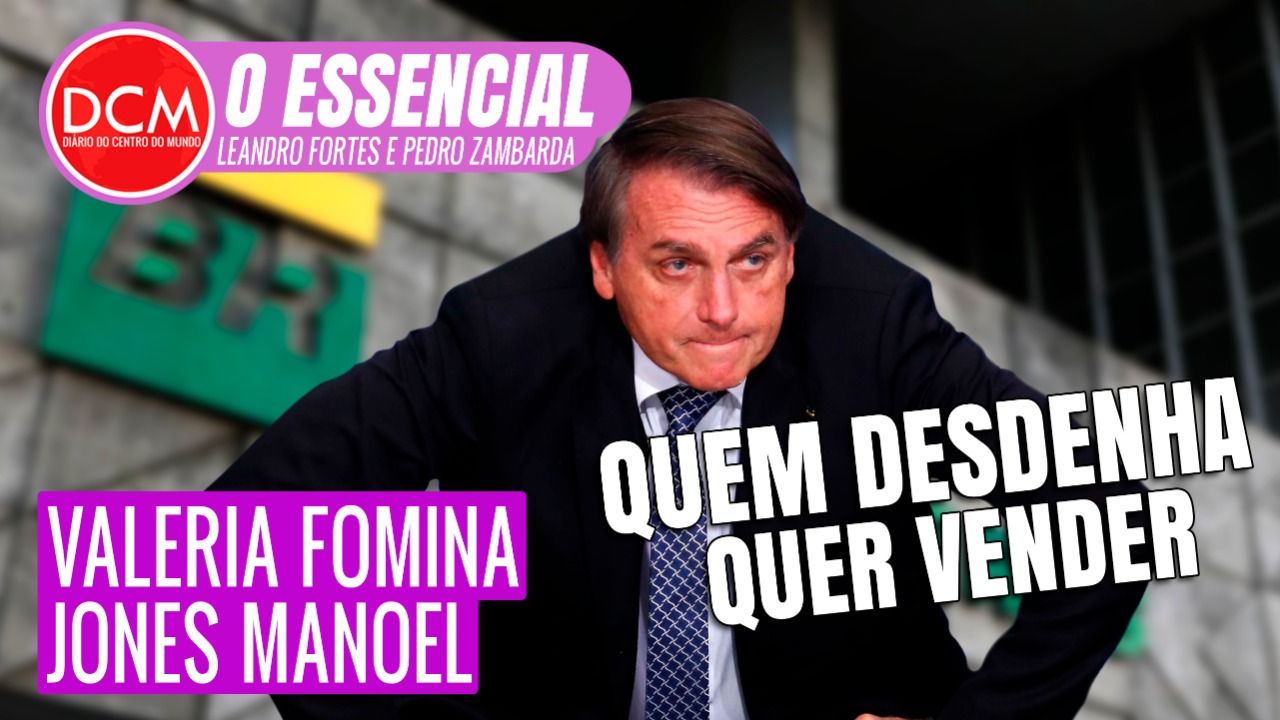 Essencial do DCM: Bolsonaro quer desacreditar Petrobras para privatizá-la