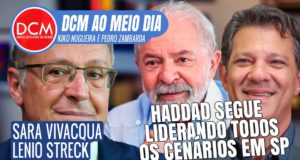 DCM Ao Meio-Dia: Haddad lidera todos os cenários; Sara Vivacqua fala da propaganda da Ucrânia na guerra