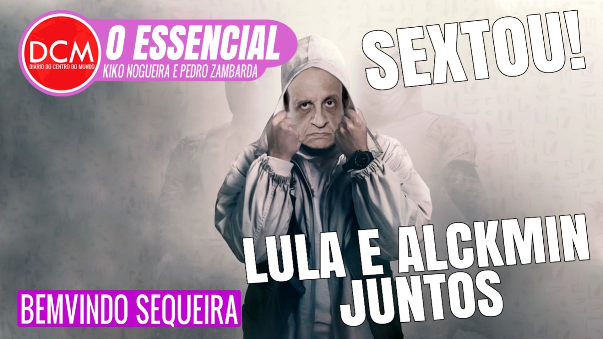 Essencial do DCM: SEXTOU! COM BEMVINDO SEQUEIRA
