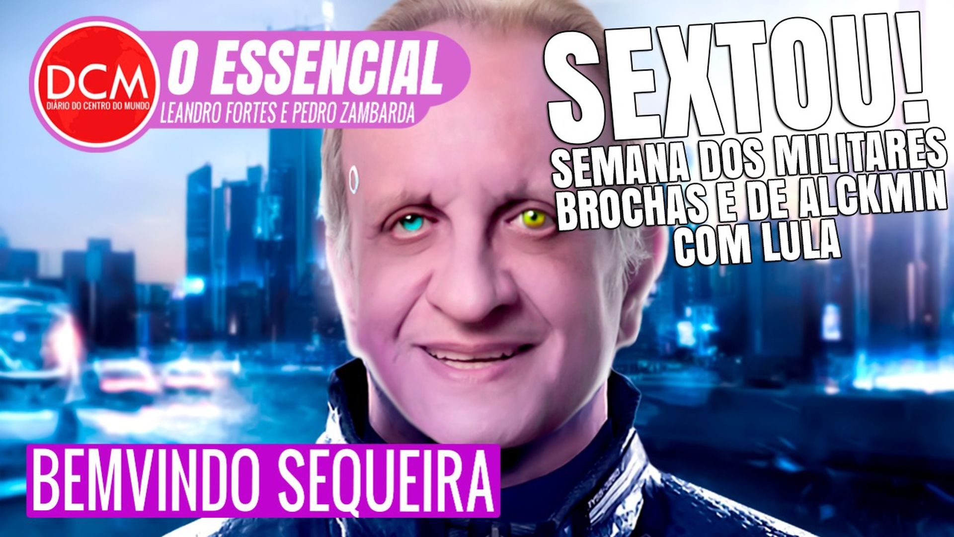Essencial do DCM: SEXTOU! COM BEMVINDO SEQUEIRA