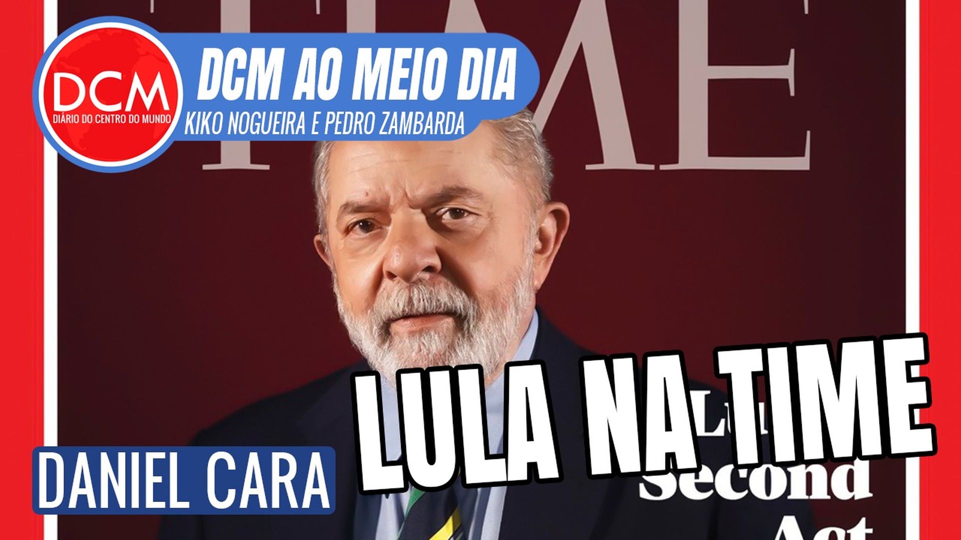 DCM Ao Meio-Dia: Lula na Time é muito mais que uma capa. Entenda