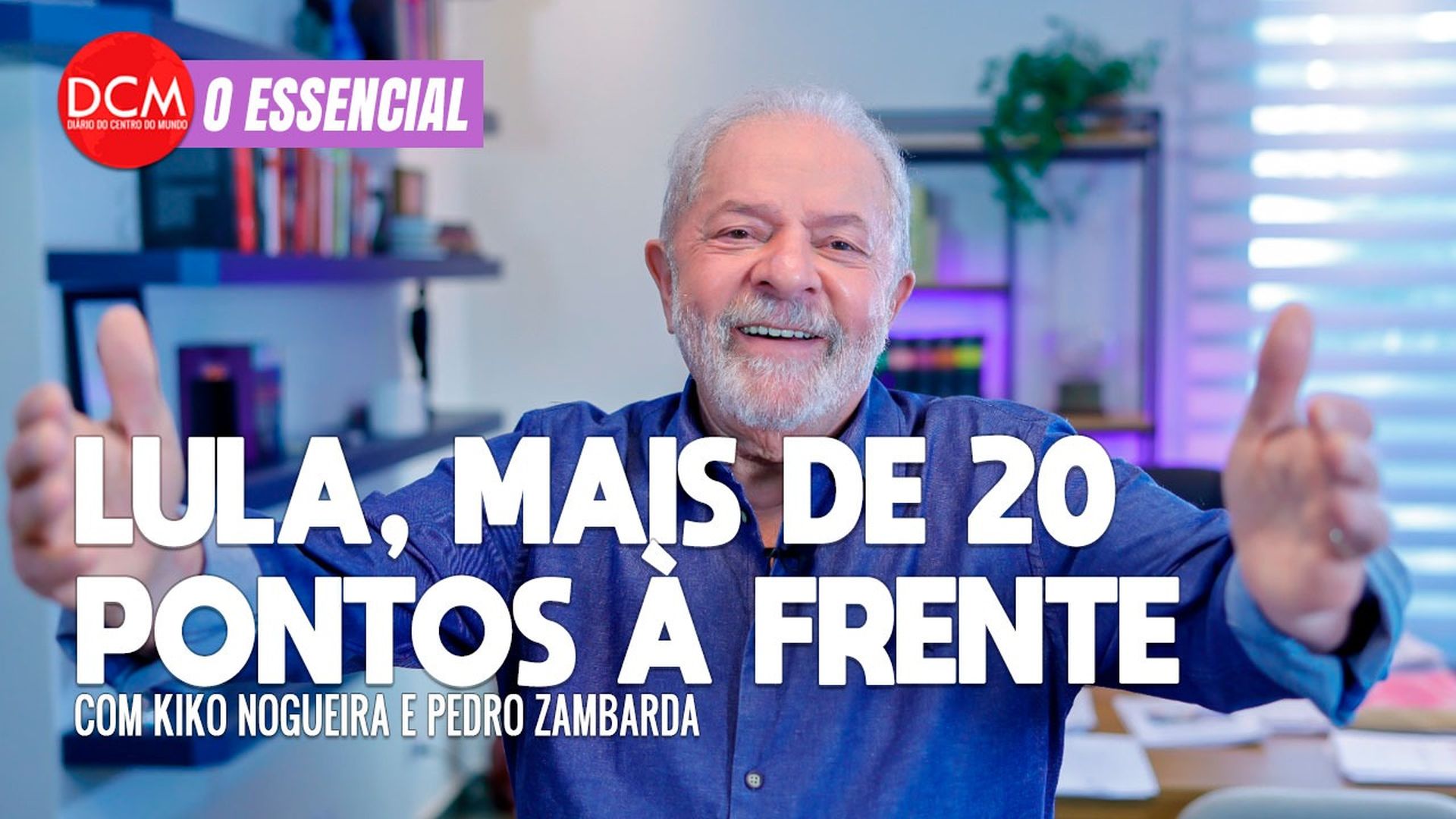 Essencial do DCM - Datafolha: Lula amplia vantagem e leva no primeiro turno