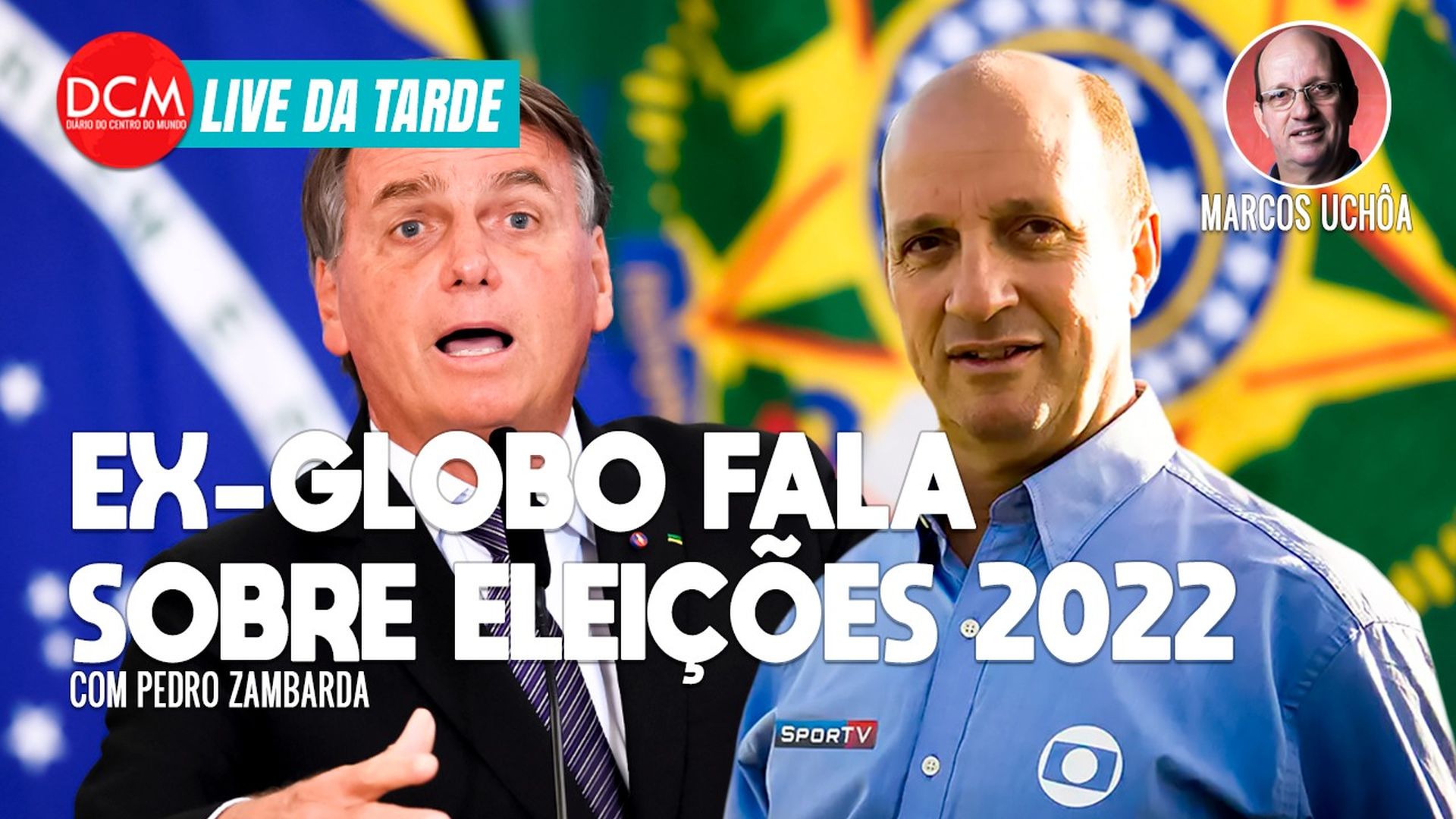 Live da Tarde: Marcos Uchôa fala de Globo, Lula, Bolsonaro, eleições e futebol