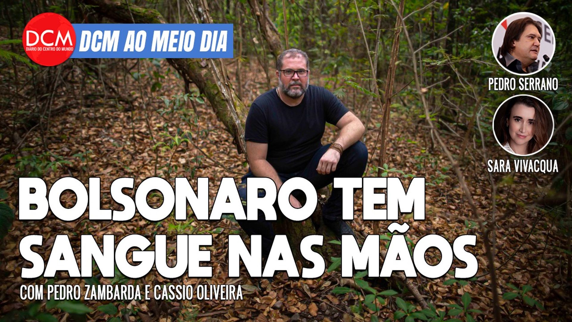 Ao Meio-Dia: Sogro de Bruno, assassinado na Amazônia, diz ao DCM que Bolsonaro tem "sangue nas mãos"
