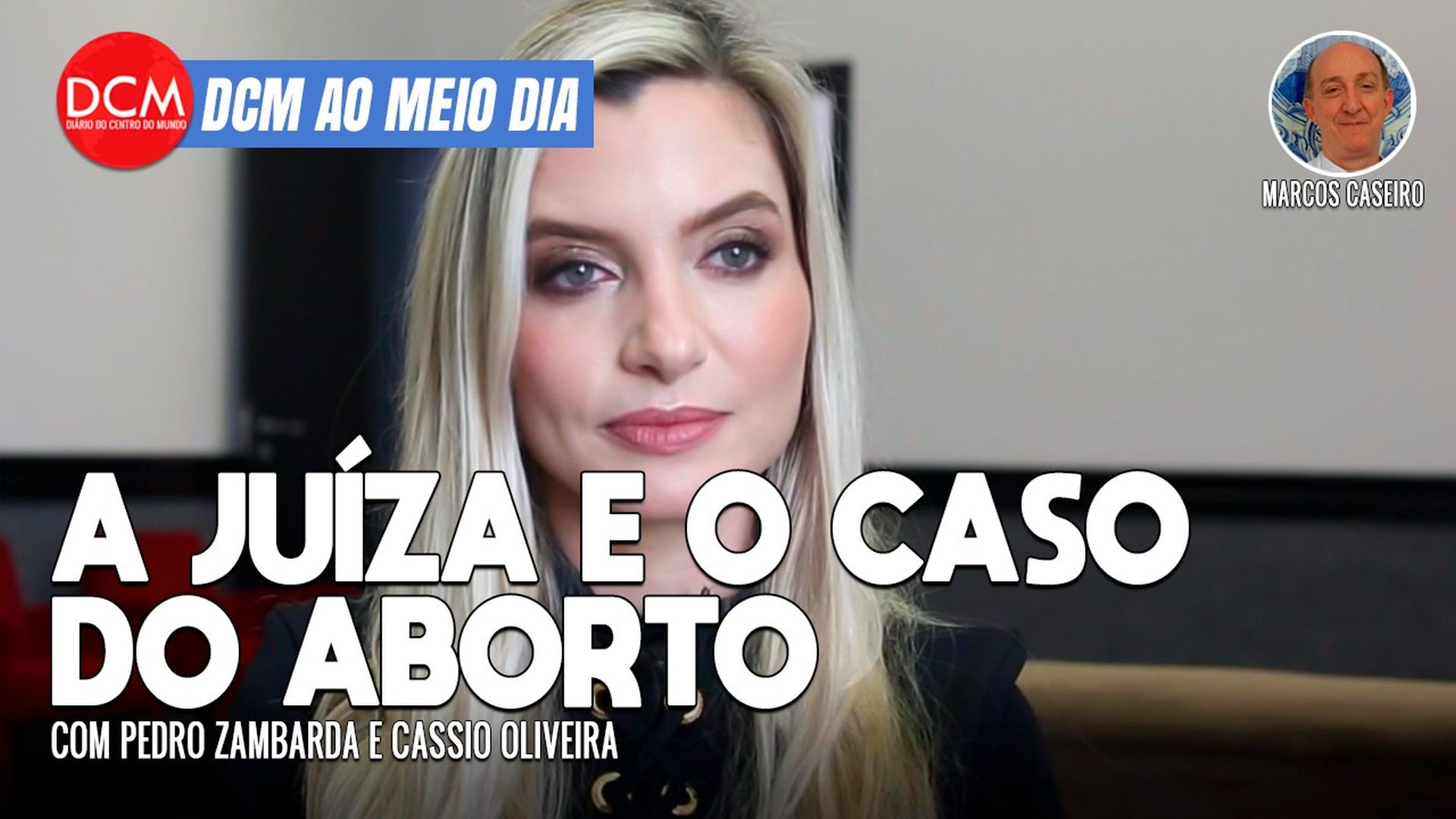 DCM Ao Meio-Dia: Mourão chama Dom Phillips de “gaiato”; caso de juíza que impediu aborto de menina explicita barbárie