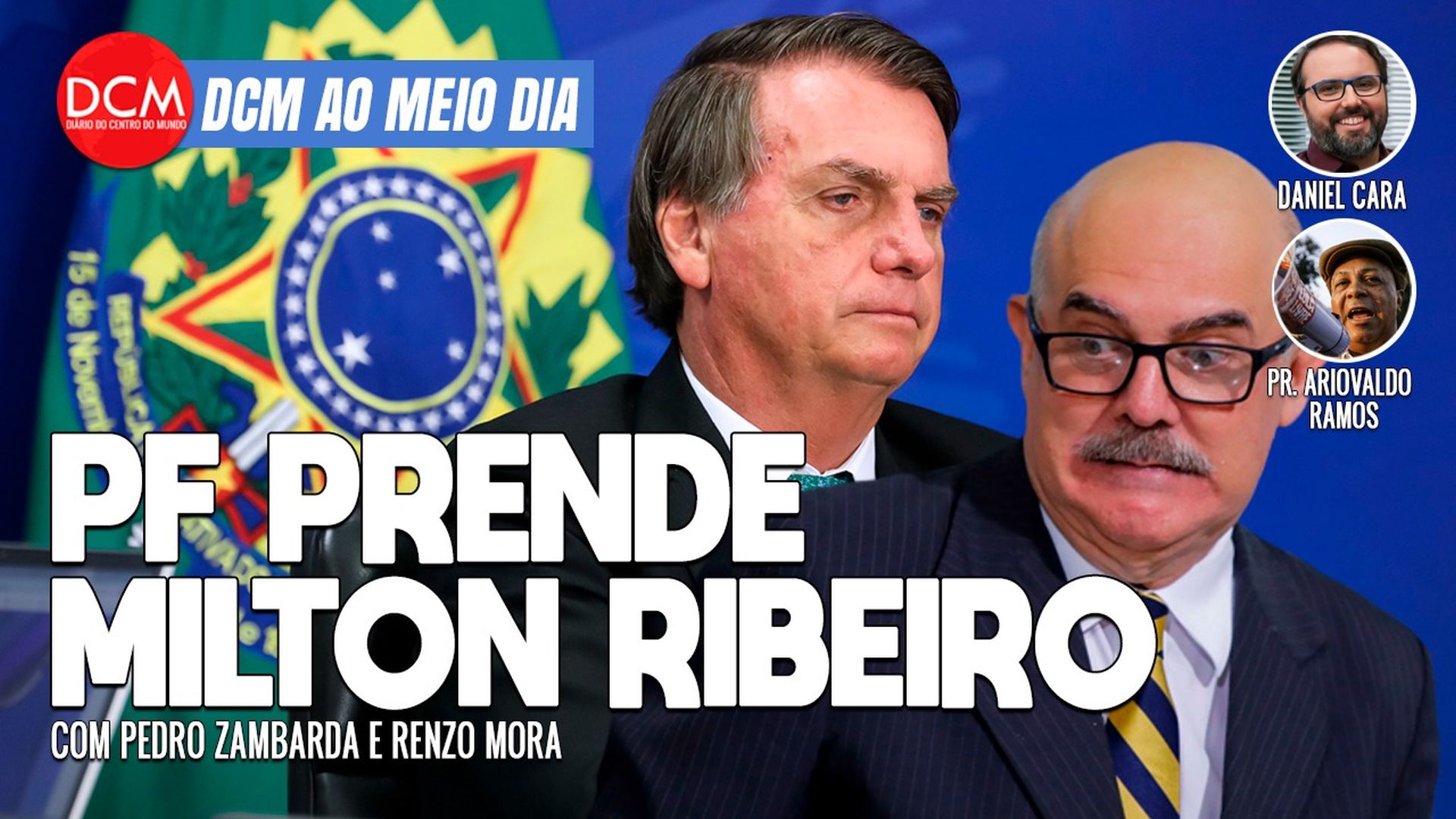 DCM Ao Meio-Dia: Prisão de Milton Ribeiro e pastores do MEC é tiro no peito de Bolsonaro