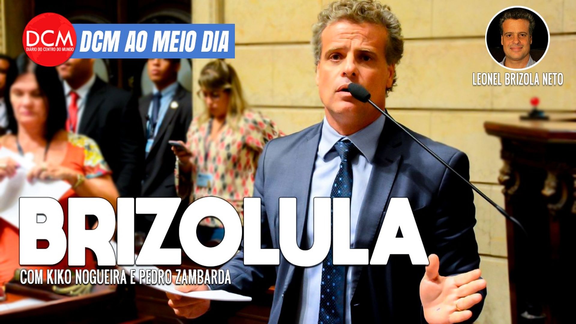 DCM Ao Meio-Dia: Leonel Brizola Neto fala do “Brizolula” e do chilique do PDT; o favor de André Mendonça a Bolsonaro