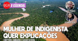 Essencial do DCM: Bolsonaro diz que vai no sábado ao Amazonas, estado onde Dom e Bruno desapareceram