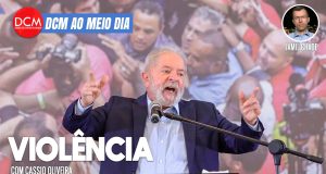 DCM Ao Meio-Dia: Lula sugere que se evite medir forças com bolsonaristas no 7 de Setembro