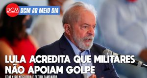 DCM Ao Meio-Dia: Lula diz ter certeza de que militares da ativa não apoiam golpismo de Bolsonaro