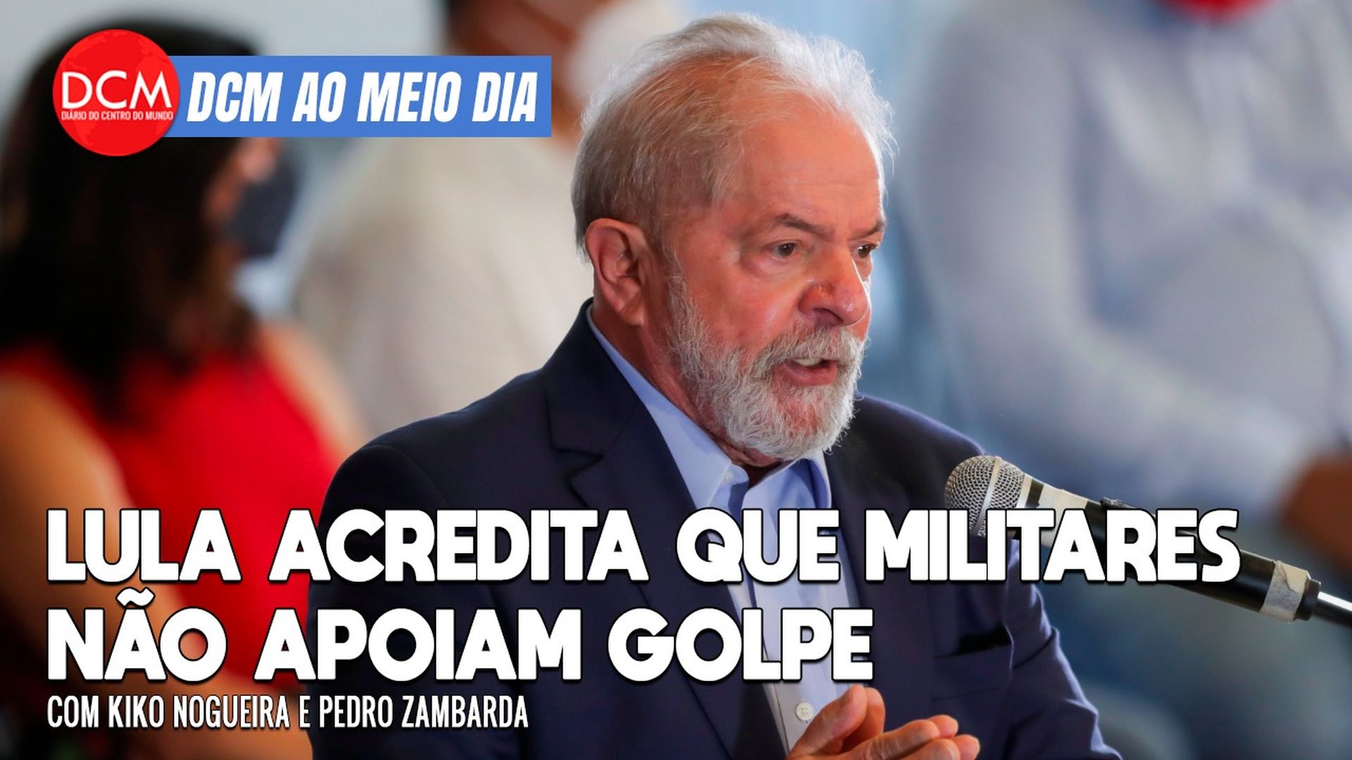 DCM Ao Meio-Dia: Lula diz ter certeza de que militares da ativa não apoiam golpismo de Bolsonaro
