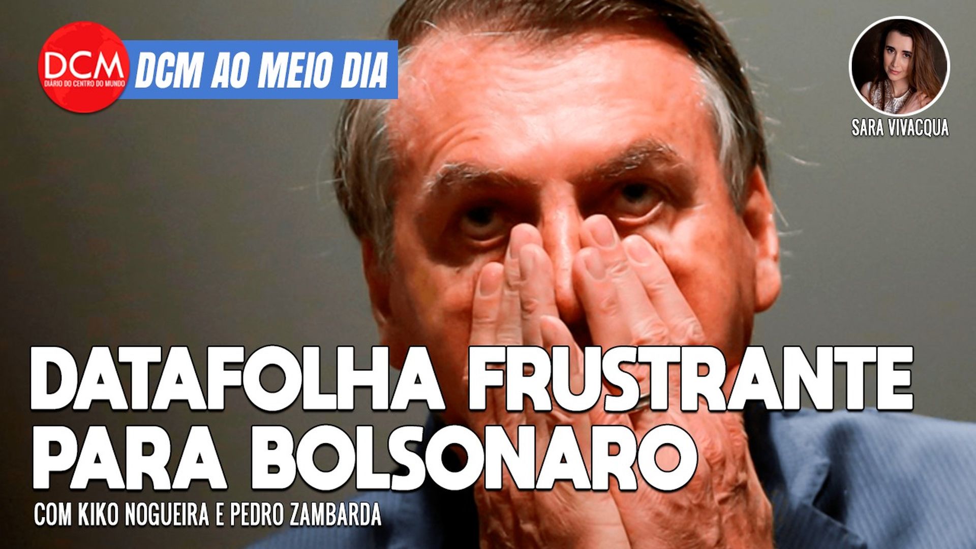 DCM Ao Meio-Dia: Sem saída após Datafolha frustrante, Bolsonaro acelera "golpe" e acabará fugindo do Brasil