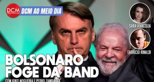 DCM Ao Meio-Dia: Após show de Lula no JN, Bolsonaro arrega de debate na Band