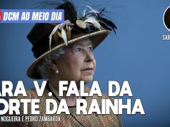 DCM Ao Meio-Dia: O que esperar do Datafolha pós 7 de Setembro; de Londres, Sara V. fala da morte de Elizabeth II