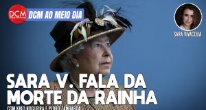 DCM Ao Meio-Dia: O que esperar do Datafolha pós 7 de Setembro; de Londres, Sara V. fala da morte de Elizabeth II