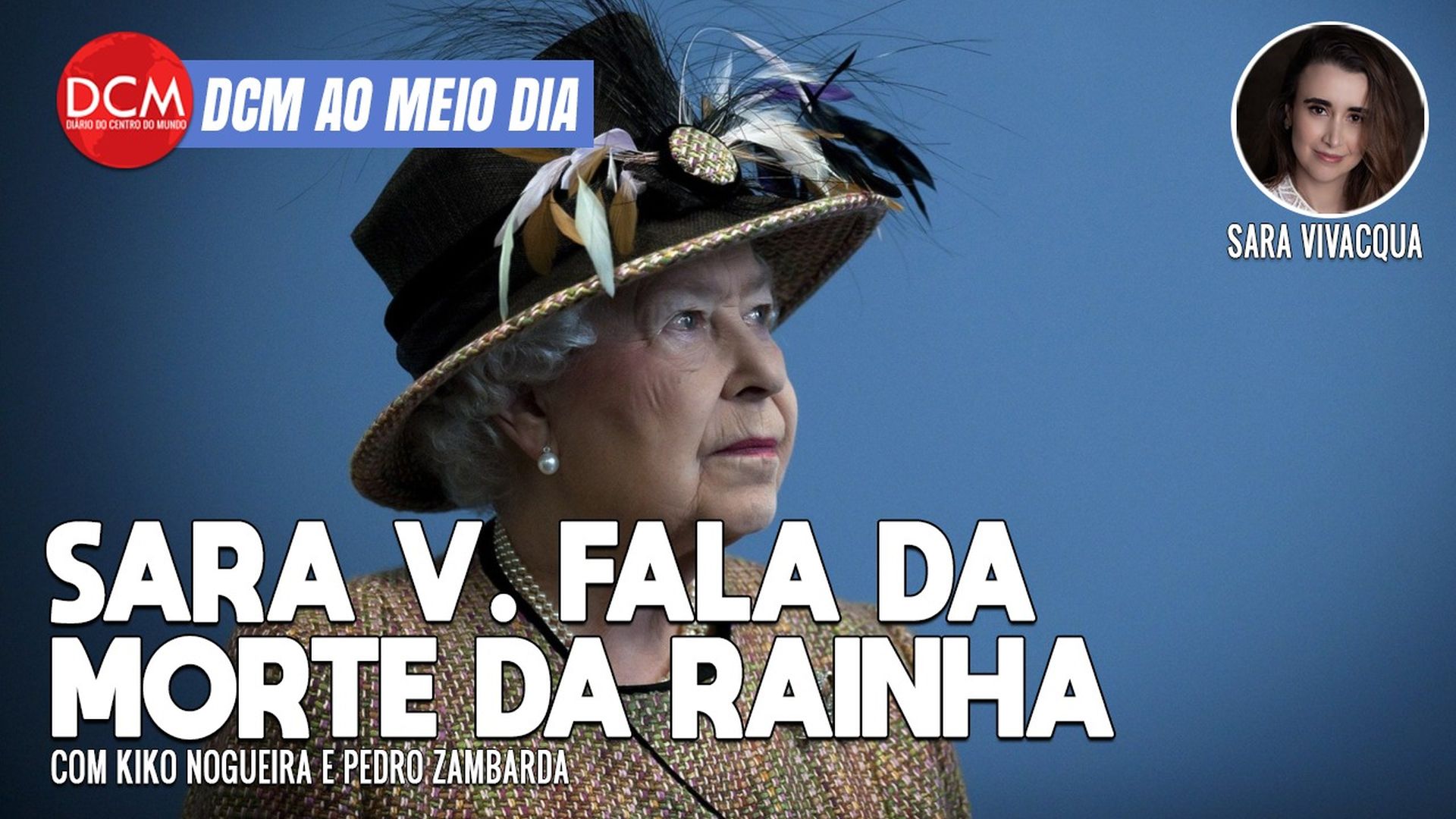DCM Ao Meio-Dia: O que esperar do Datafolha pós 7 de Setembro; de Londres, Sara V. fala da morte de Elizabeth II