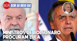 DCM Ao Meio-Dia: Ministros de Bolsonaro procuram Lula; pastores e empresários em “campanha paralela” para Bolsonaro