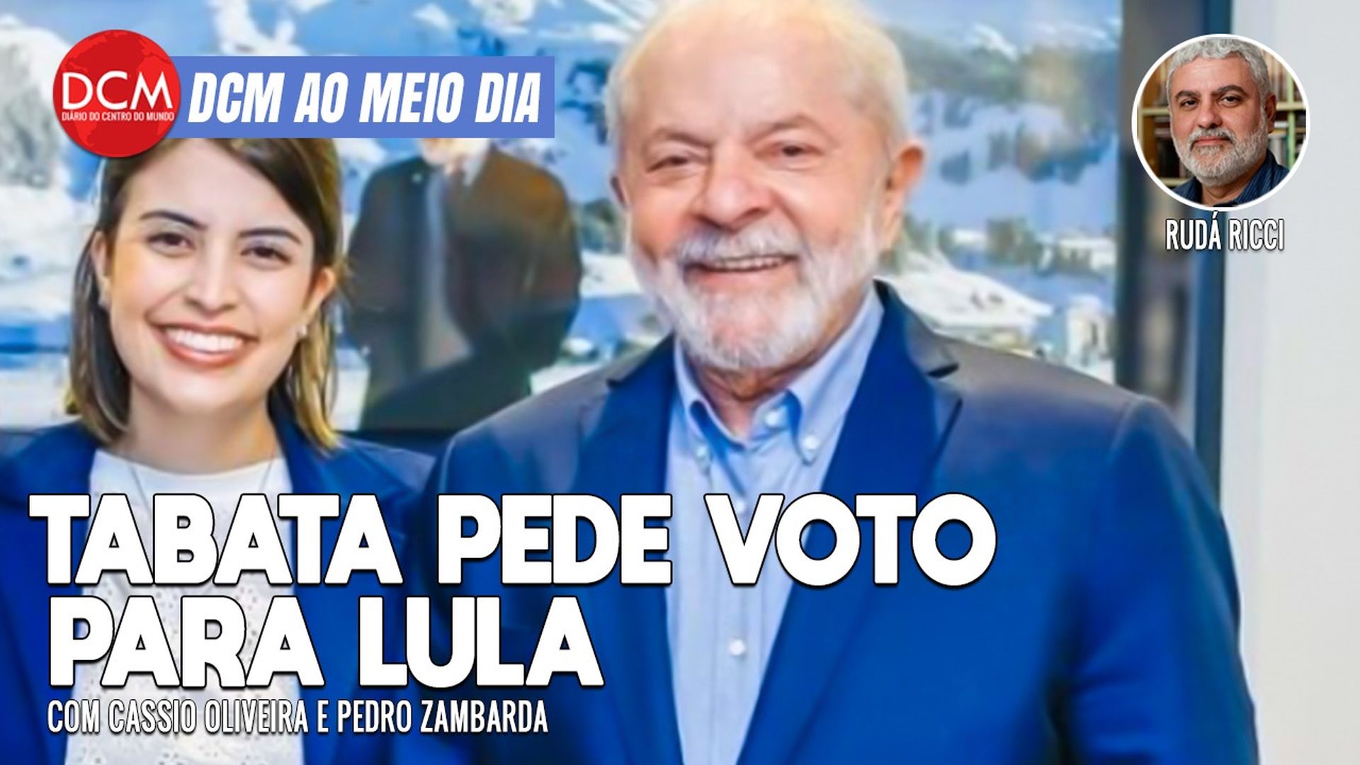 DCM Ao Meio-Dia: Tabata Amaral pede voto em Lula no 1º turno; Ciro e Regina Duarte são a mesma pessoa