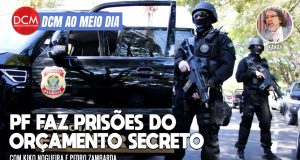 DCM Ao Meio-Dia: PF faz as 1ªs prisões do orçamento secreto; o que traz a nova pesquisa Ipespe