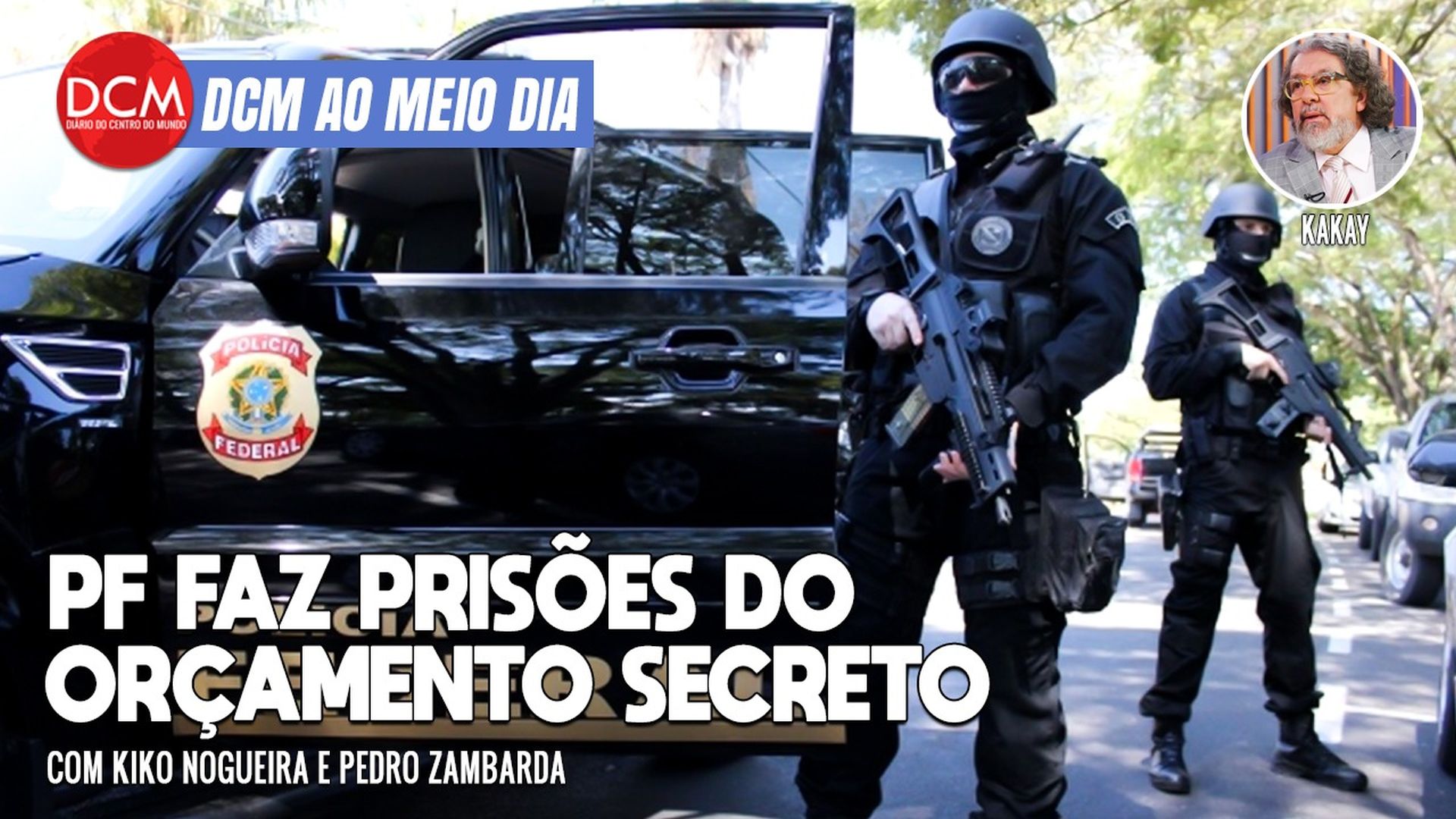 DCM Ao Meio-Dia: PF faz as 1ªs prisões do orçamento secreto; o que traz a nova pesquisa Ipespe