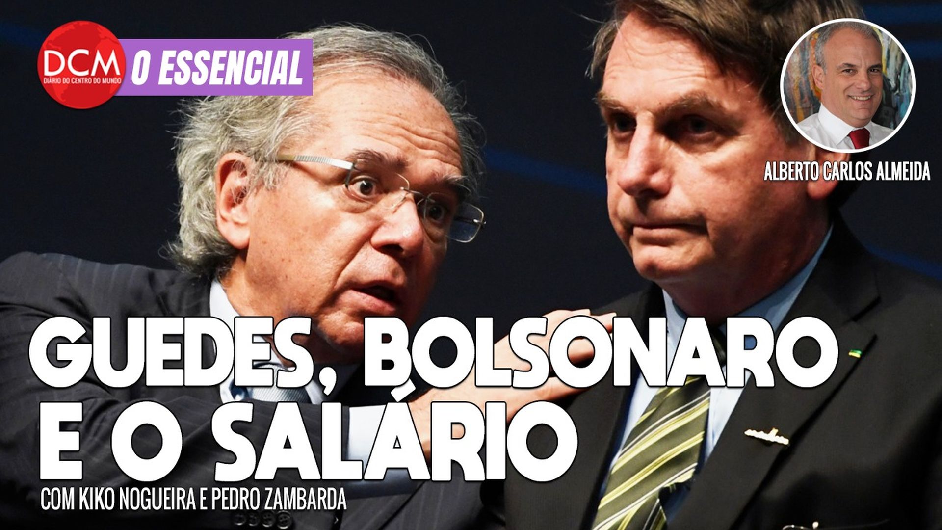 Essencial do DCM: Guedes confirma plano de destruir salário mínimo; Alberto C. Almeida e os erros das pesquisas