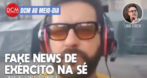 DCM Ao Meio-Dia: Bolsonaristas espalham fake news de Exército na Sé; Lula tem alta; Malafaia e Nardes presos amanhã