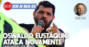 DCM Ao Meio-Dia: Oswaldo Eustáquio e bolsonaristas que instigam golpe fogem de avião; Coco Bambu explode no Piauí