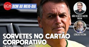 DCM Ao Meio-Dia: Bolsonaro gastou milhões com cartão corporativo, incluindo em sorvetes