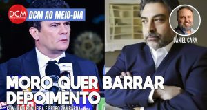 DCM Ao Meio-Dia: Moro quer barrar envio de depoimento de Tacla Duran ao STF; Bolsonaro preso amanhã