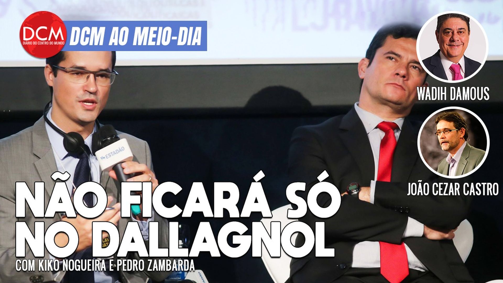 DCM Ao Meio-Dia: Depois da cassação de Dallagnol, é a vez de Moro; a traulitada épica de Flávio Dino no Twitter