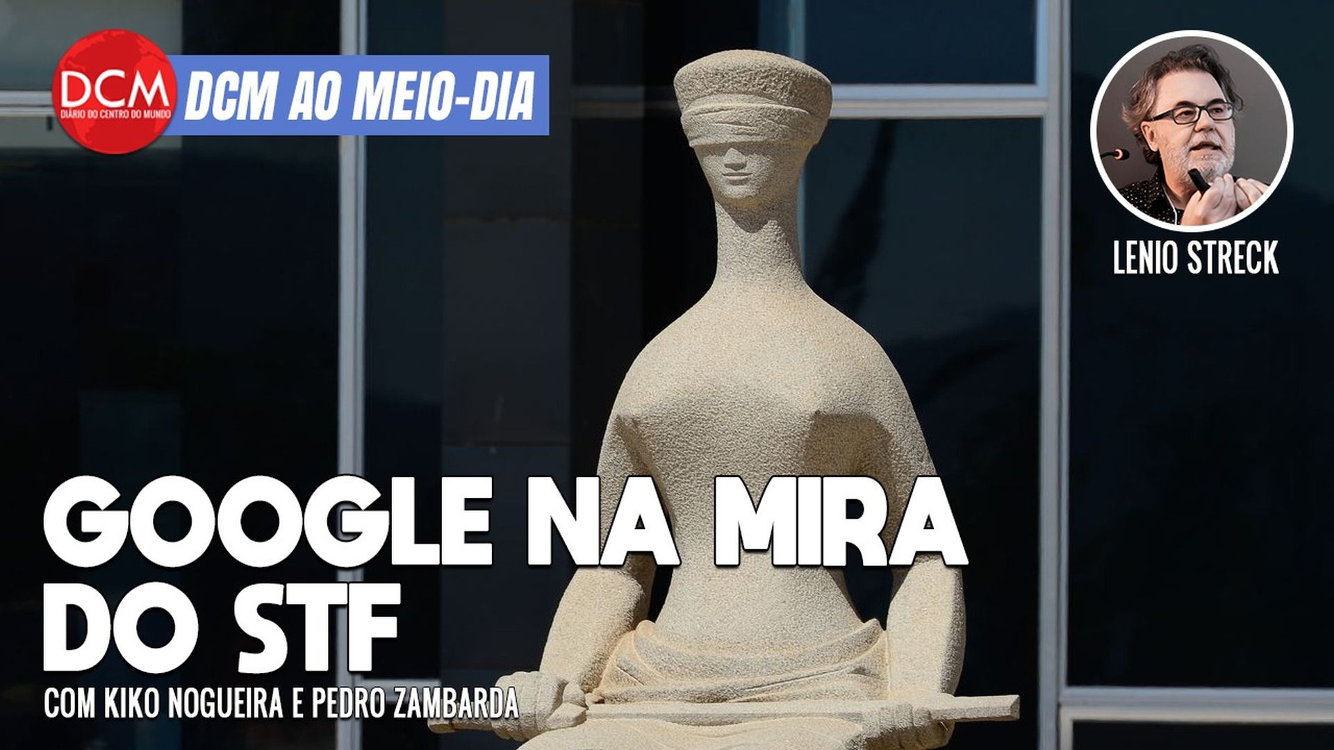 DCM Ao Meio-Dia: STF avalia ação do Google contra PL das Fake News como abuso de poder econômico