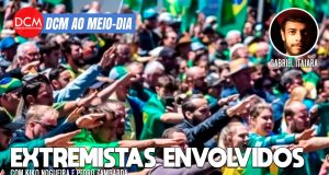 DCM Ao Meio-Dia: Abin mostra envolvimento de neonazistas com golpistas após derrota de Bolsonaro