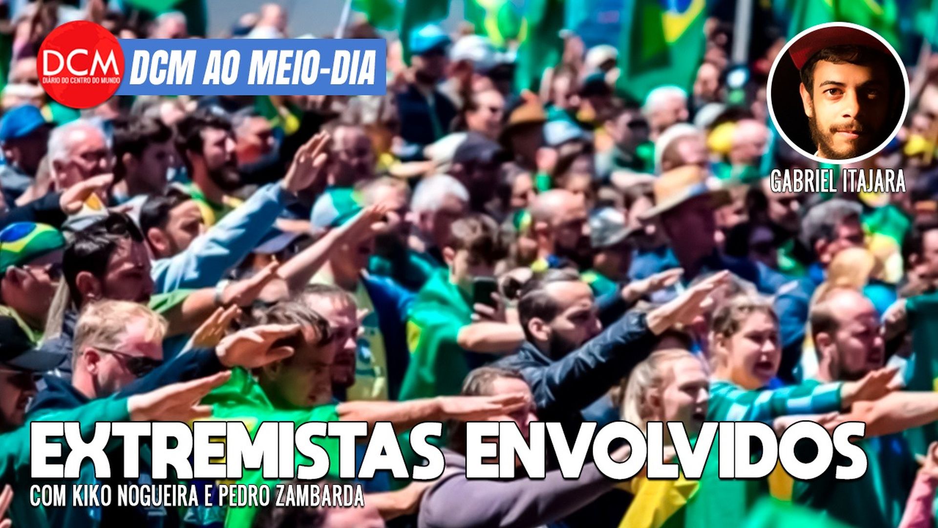 DCM Ao Meio-Dia: Abin mostra envolvimento de neonazistas com golpistas após derrota de Bolsonaro
