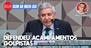 DCM Ao Meio-Dia: Na CPMI, Heleno diz que acampamentos golpistas eram “uma manifestação política e pacífica”