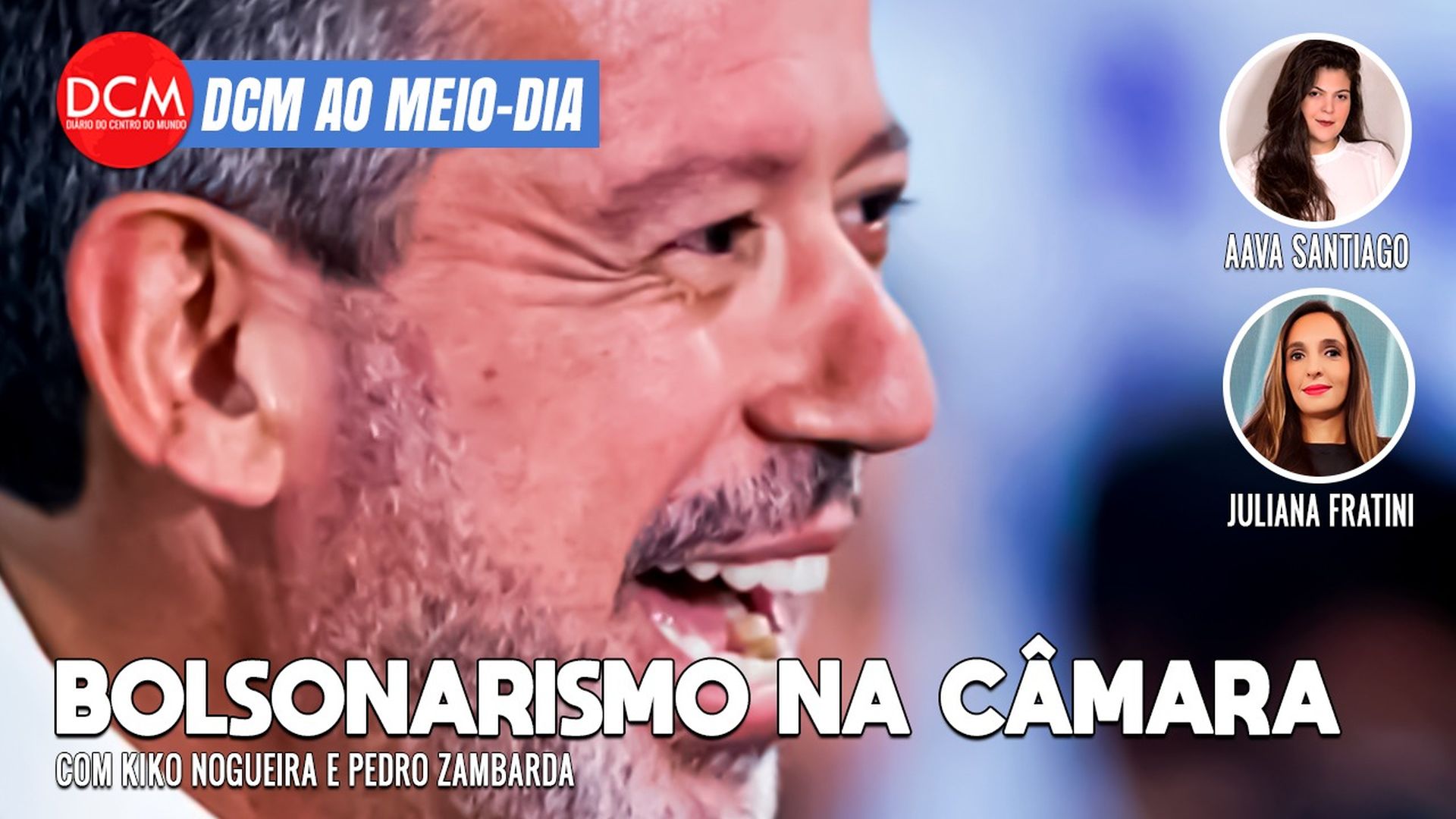 DCM Ao Meio-Dia: Aborto, delação, caos: De olho na sucessão, Lira promove bolsonarismo na Câmara. Foto: Reprodução/DCMTV/YouTube