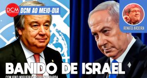 DCM Ao Meio-Dia: Secretário-geral da ONU é vetado em Israel; Boulos terá ato com Lula após caso do avião. Foto: Reprodução/DCMTV