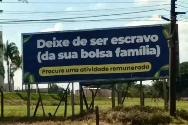Sakamoto: Outdoor reclama de 'escravo' do Bolsa Família e ignora patrão que paga mal